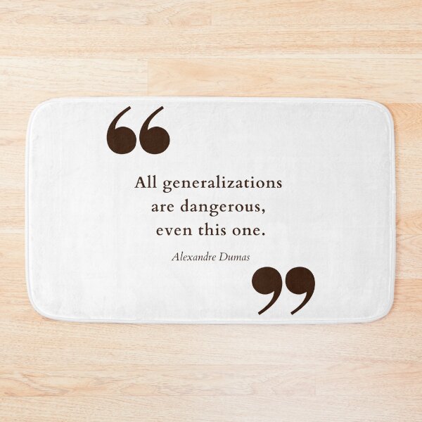 Item preview, All generalizations are dangerous, even this one. Alexandre Dumas quote. designed and sold by Vintage-TM.