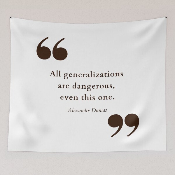 Item preview, All generalizations are dangerous, even this one. Alexandre Dumas quote. designed and sold by Vintage-TM.