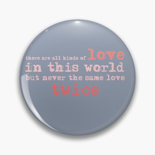 Item preview, There are all kinds of love in this world but never the same love twice Quote | babyRAGE Iteam #T0006 designed and sold by babyrage.