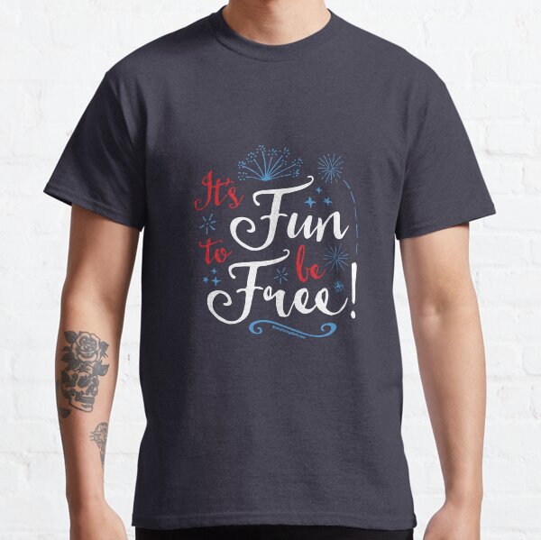 It's Fun to Be Free Classic T-Shirt
