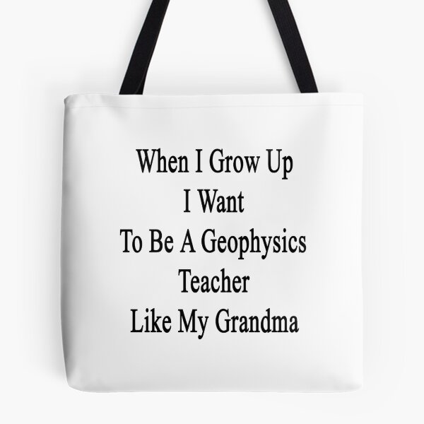 Item preview, When I Grow Up I Want To Be A Geophysics Teacher Like My Grandma  designed and sold by supernova23.
