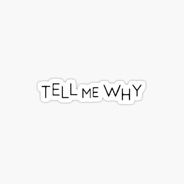 Tell Me Why Stickers for Sale