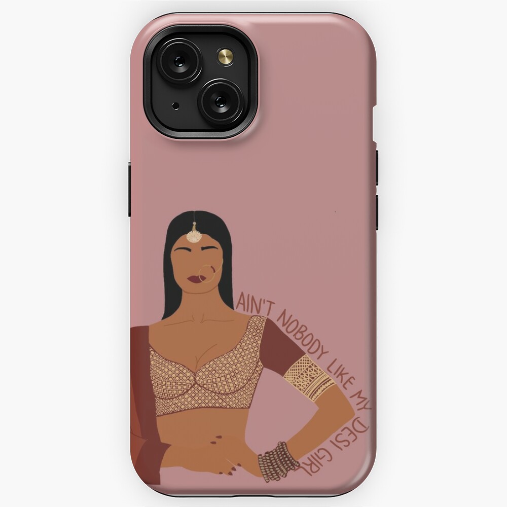 Aint Nobody Like My Desi Girl iPhone Case for Sale by heebanazeer |  Redbubble