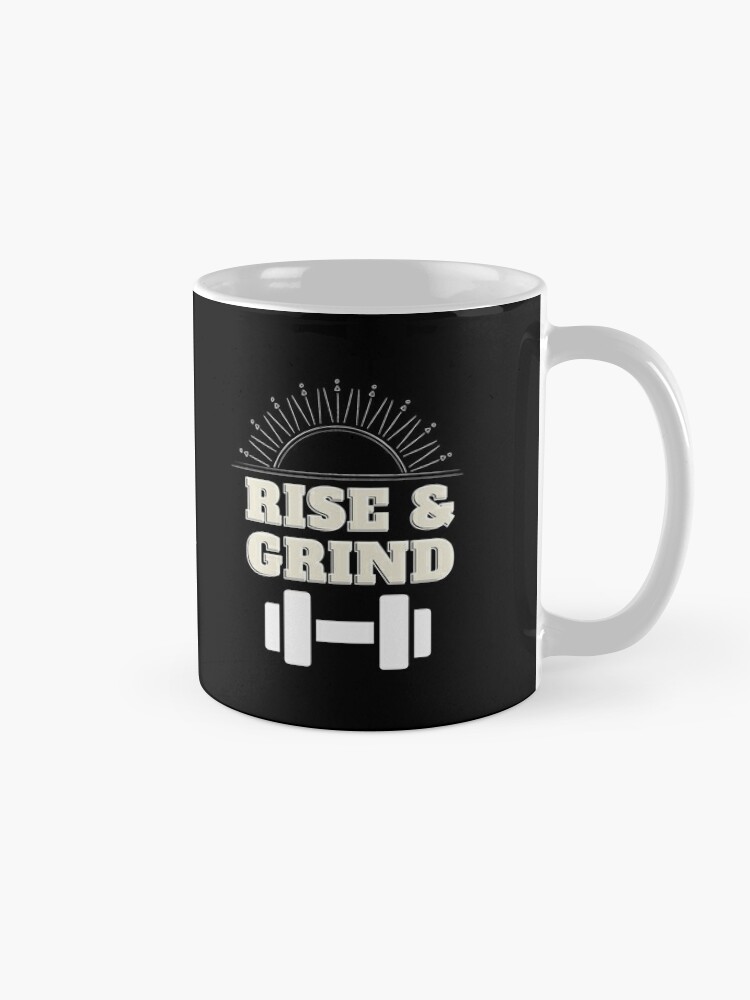 Rise and Grind, Motivational Coffee Mug, Dishwasher Safe