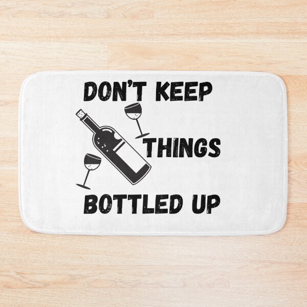 Item preview, Don’t keep things bottled up designed and sold by WearwhatUthink.