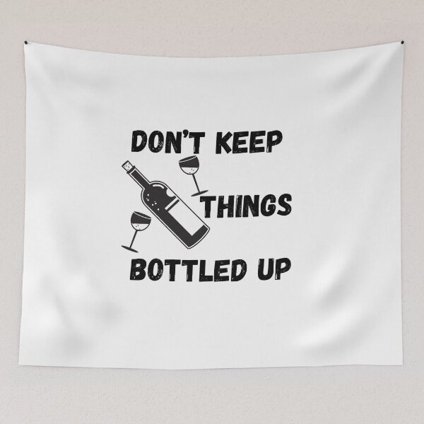 Item preview, Don’t keep things bottled up designed and sold by WearwhatUthink.