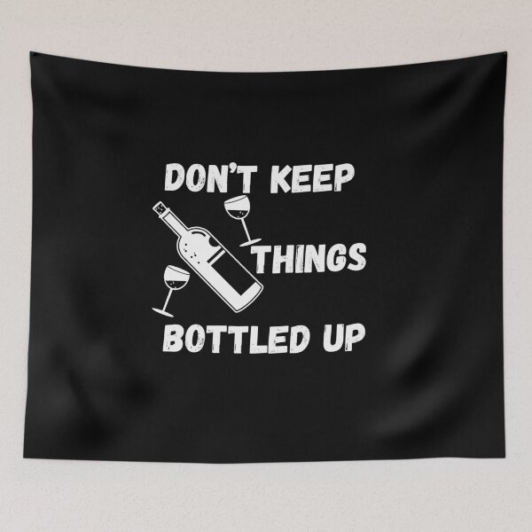 Item preview, Don’t keep things bottled up designed and sold by WearwhatUthink.