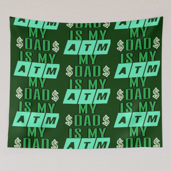 Item preview, My dad is my atm designed and sold by Talwaran.