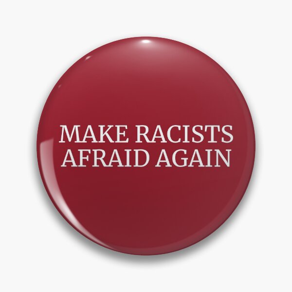 Item preview, Make racists afraid again designed and sold by Statim.