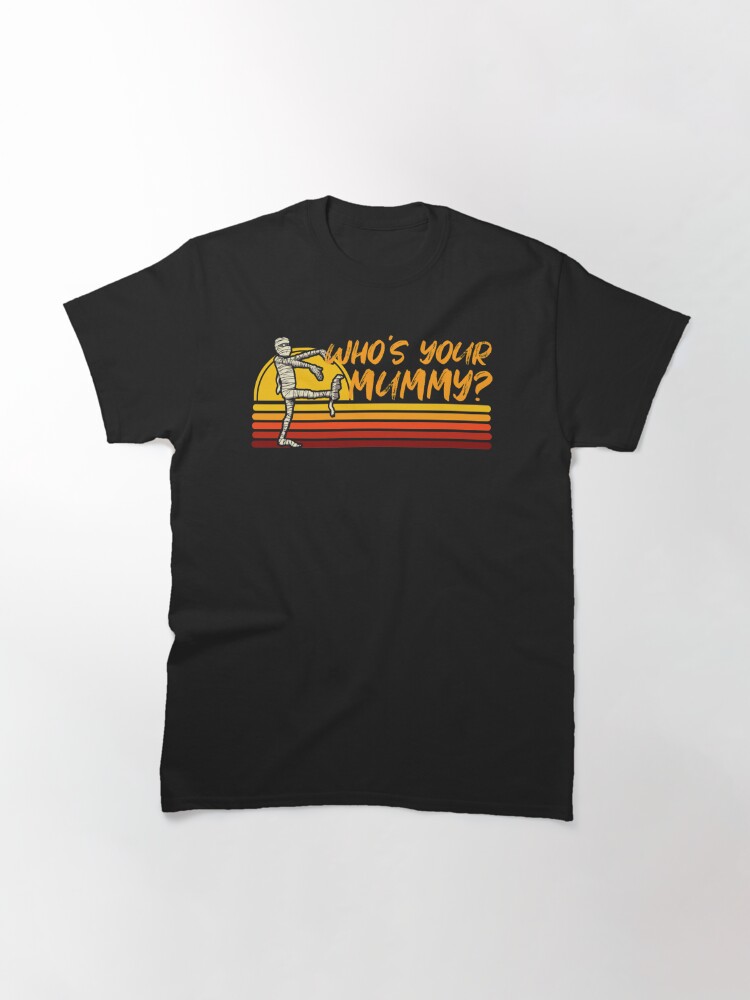 Discover who's your mummy funny halloween mummy costume Classic T-Shirt
