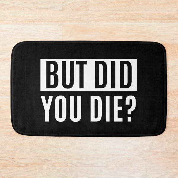 Item preview, But Did You Die designed and sold by m95sim.