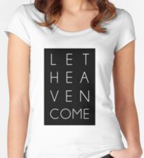 Let Heaven Come Women's Fitted Scoop T-Shirt