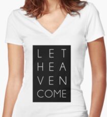Let Heaven Come Fitted V-Neck T-Shirt
