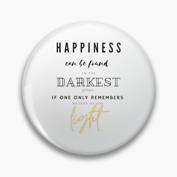 Item preview, happiness can be found in the darkest of times, if one only remembers to turn on the light designed and sold by artjojo.