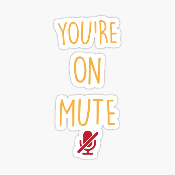 YOU ARE ON MUTE Sticker