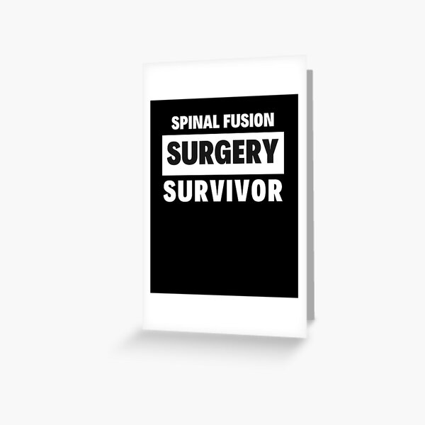 Spinal fusion surgery survivor recovery Greeting Card