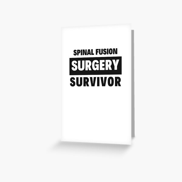 Spinal fusion surgery survivor recovery Greeting Card