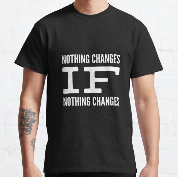 nothing changes if nothing changes sweatshirt