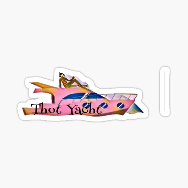 thot-yacht-sticker-for-sale-by-sanshana92-redbubble