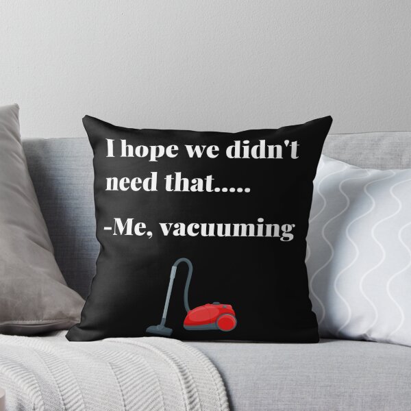 Item preview, I Hope We Didn't Need That....Me, Vacuuming designed and sold by APrettyView.