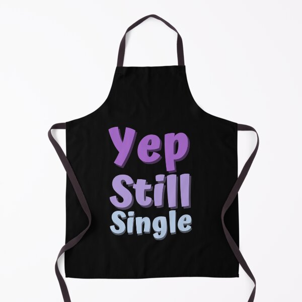 Item preview, Yep Still Single designed and sold by hectorgool.