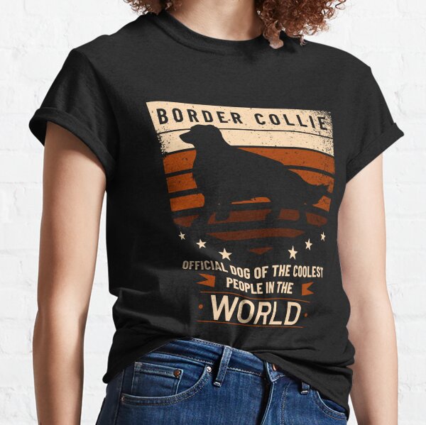 Border Collie Official Dog Of The Coolest People Classic T-Shirt