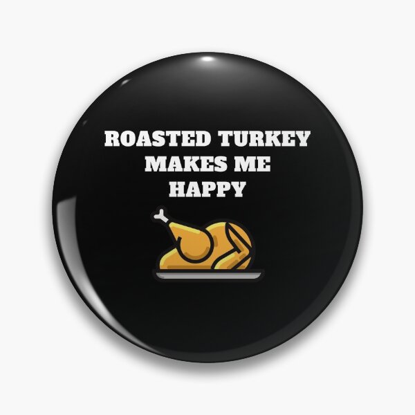 Item preview, Thanksgiving dinner roasted turkey makes me happy designed and sold by Jeangel97.