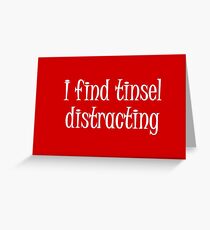 I find tinsel distracting Greeting Card