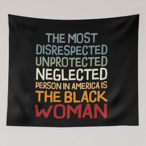 Item preview, THE MOST DISRESPECTED PERSON IN AMERICA IS THE BLACK WOMAN designed and sold by Andrea Lina.