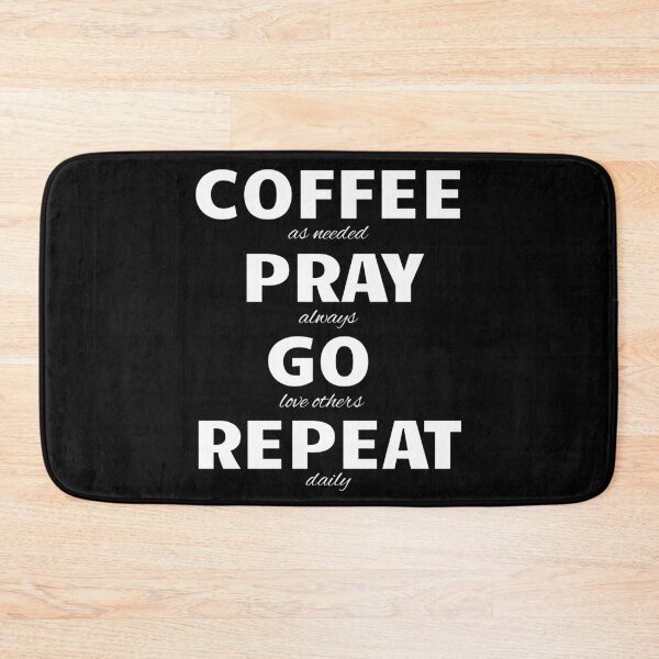 Item preview, Coffee as needed, pray always, go love others, repeat daily designed and sold by VondasCreations.