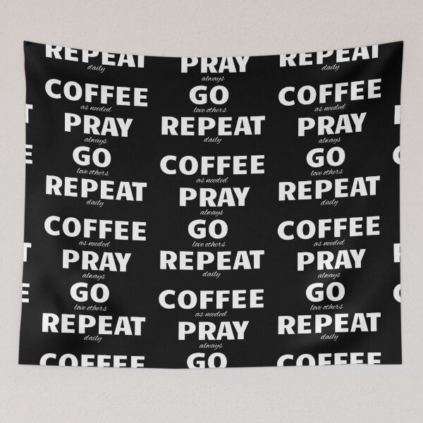 Item preview, Coffee as needed, pray always, go love others, repeat daily designed and sold by VondasCreations.
