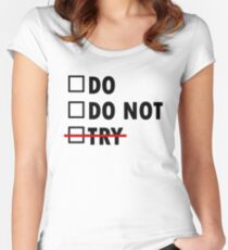 Do or Do Not Women's Fitted Scoop T-Shirt