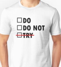 Do or Do Not Unisex T-Shirt