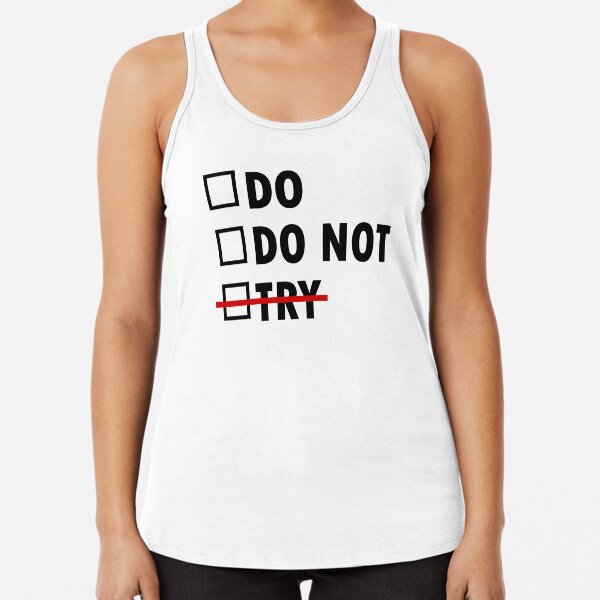 Do or Do Not Racerback Tank Top