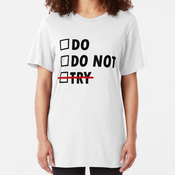 Do or Do Not Slim Fit T-Shirt