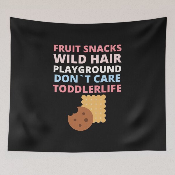 Item preview, fruit snacks wild hair playground don't care toddler life,toddler boy t-shirt,toddler life tee designed and sold by BousboulaStorie.