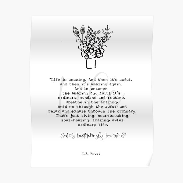 L.R. Knost Quote, Whimsical Flowers, Life Quote, Black and White Art by Terri Conrad Designs Poster