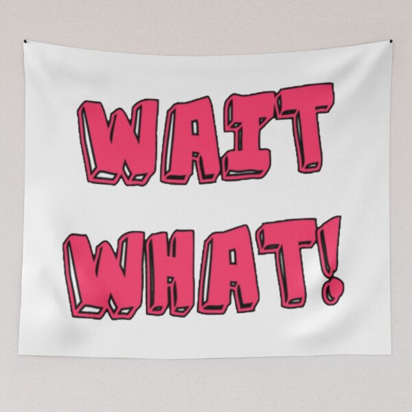 Item preview, WAIT WHAT? designed and sold by Tamara999.