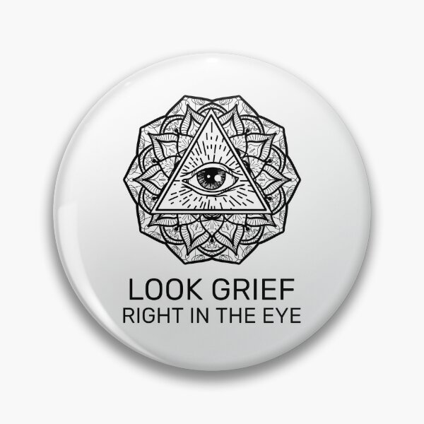 Item preview, Look grief right in the eye designed and sold by Lisa Lucero.