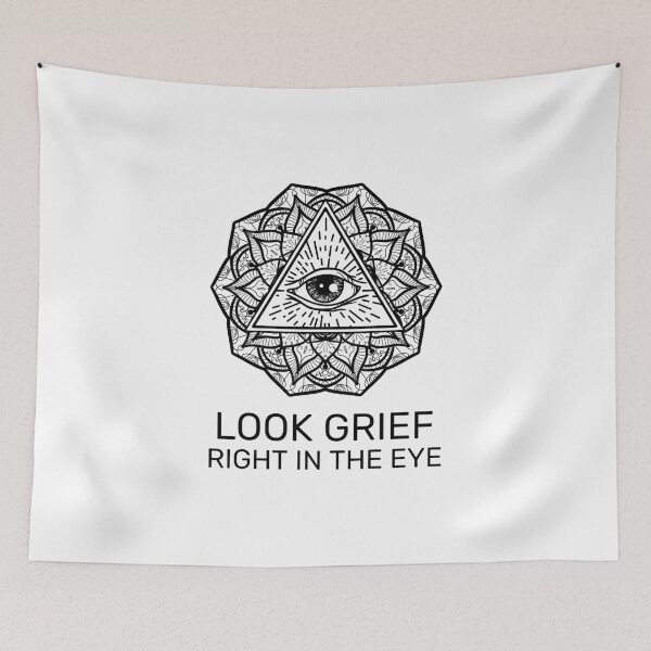 Item preview, Look grief right in the eye designed and sold by Lisa Lucero.
