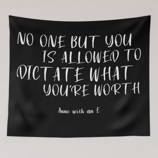 Item preview, No One But You Is Allowed To Dictate What You're Worth - Anne With an E designed and sold by KauzSL.