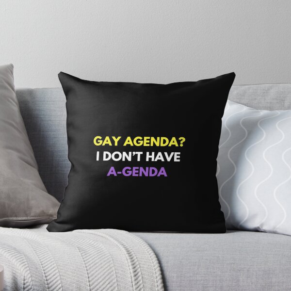 Gay Agenda? I don't have a genda! Throw Pillow