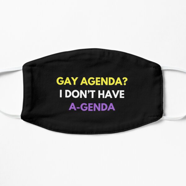 Gay Agenda? I don't have a genda! Flat Mask