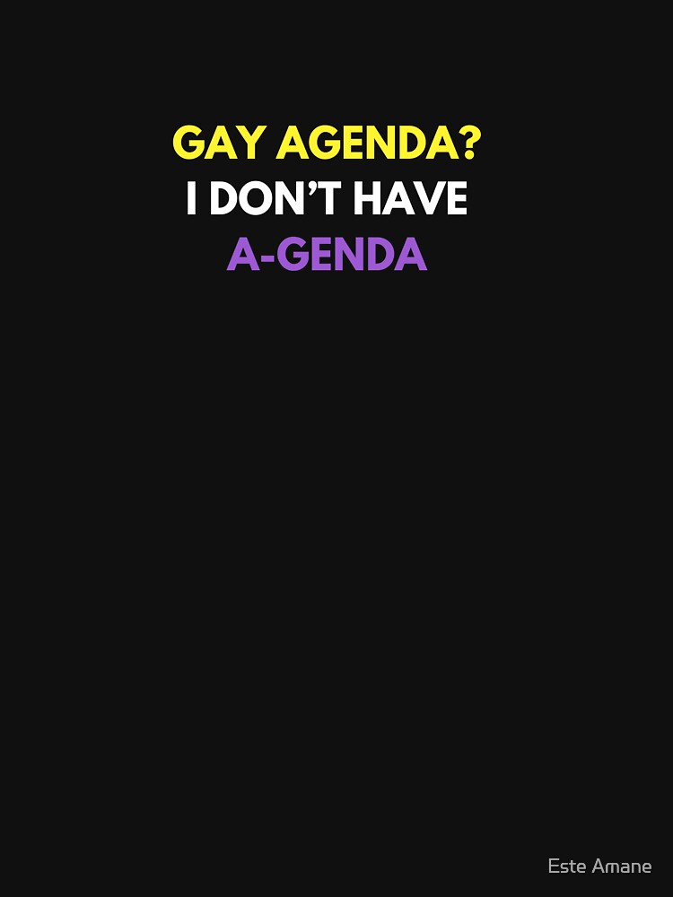 Gay Agenda? I don't have a genda! by madalynwilliams