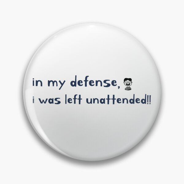 Item preview, in my defense, i was left unattended! designed and sold by Spicy Chilli.