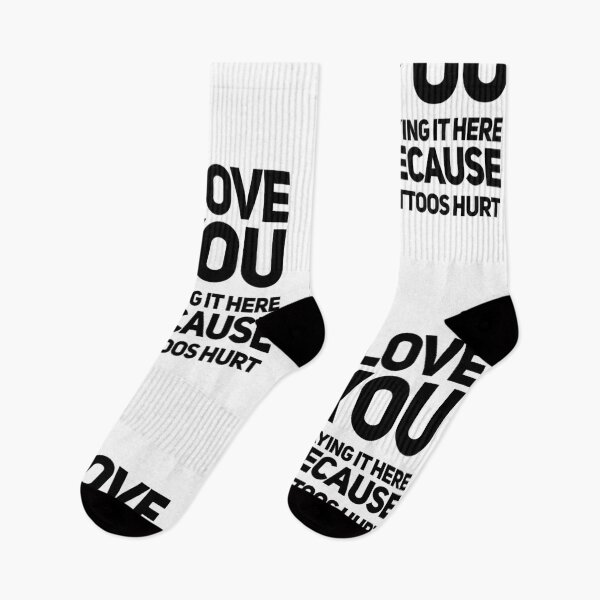 Item preview, I love you saying it here because tattoos hurt designed and sold by zPremium.