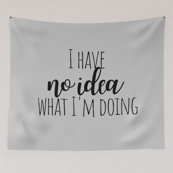 Item preview, I Have No Idea What I'm Doing designed and sold by KarolinaPaz.