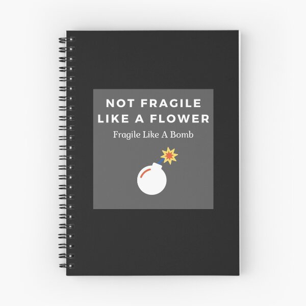 Item preview, Not Fragile Like A Flower Fragile Like A Bomb designed and sold by WorldPrintTees.