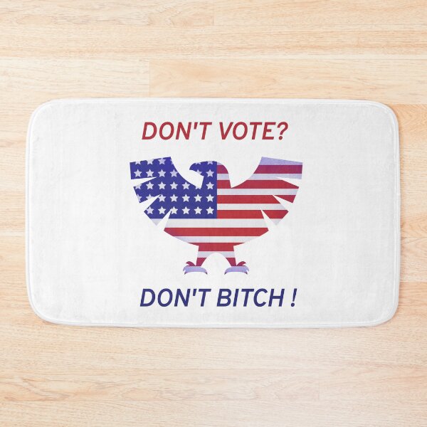 Item preview, Don't vote?  Don't Bitch! designed and sold by rbcc.