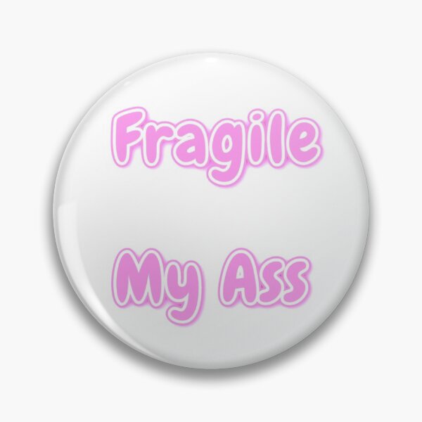 Item preview, Fragile My Ass designed and sold by StormyMuse.